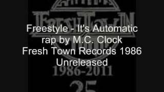 Freestyle  Its Automatic rap by MC Clock Fresh Town Records 1986 Unreleased [upl. by Katha]