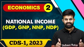 Economics 02  National Income GDP GNP NNP NDP  CDS1 2023 [upl. by Naesad]