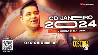 KIKO CHICABANA  VERAO 2024  MUSICAS NOVAS  REPERTORIO NOVO coscobacds [upl. by Bain936]