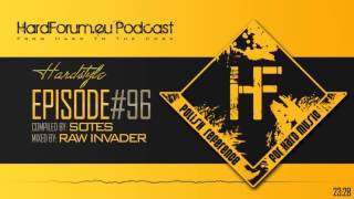 Episode96  Raw Invader  HardForumeu Podcast  Compiled by SoTeS [upl. by Lytton]