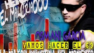 Osmani Garcia  Vamos Hacer el 69♫ MalCriaOOO ♫ [upl. by Namien]