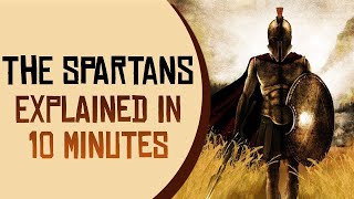 The Spartans Explained in 10 Minutes [upl. by Aiciled]