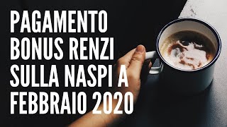 Pagamento Bonus Renzi su Naspi a Febbraio 2020 data di pagamento [upl. by Alikat486]