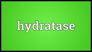 Hydratase Meaning [upl. by Quintina]