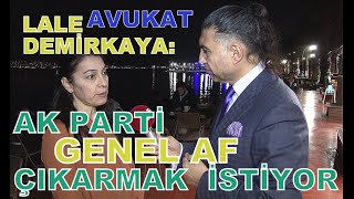 AVUKAT LALE DEMİRKAYA AK PARTİ GENEL AF ÇIKARMAK İSTİYOR [upl. by Lorianna]