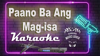 Paano Ba Ang Mag isa  Karaoke Songs [upl. by Nevets]