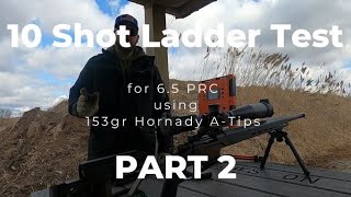 10 Shot Ladder Tests for 65 PRC using 153gr Hornady ATips PART 2 [upl. by Akemehc904]