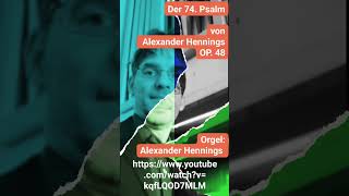 Der 74 Psalm  Op 48 von Alexander Hennings Orgel Alexander Hennings auf YouTube [upl. by Reffineg682]