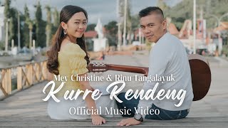 Mey Christine amp Rinu Tangalayuk  KURRE RENDENG Official Music Video  Lagu Toraja Terbaru [upl. by Gluck]