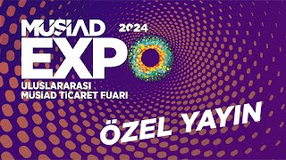 Fuardan Canlı Yayın  MÜSİAD EXPO 2024 3 Gün 2 Kısım [upl. by Luas152]