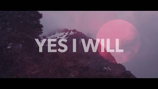 Vertical Worship  Yes I Will Official Lyric Video [upl. by Nnarual921]