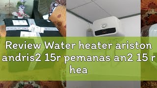 Review Water heater ariston andris2 15r pemanas an2 15 r heater an215r andris2 R [upl. by Nelac491]