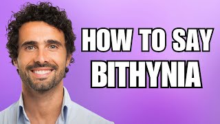 How To Pronounce Bithynia Correctly [upl. by Tiler135]