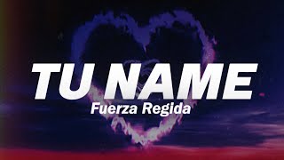 Fuerza Regida  TU NAME ❤️ Letra [upl. by Daven302]