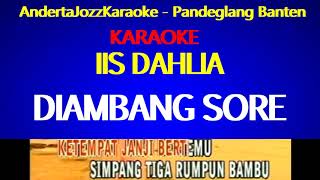 KARAOKE  DIAMBANG SORE  IIS DAHLIA [upl. by Aver]