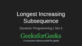 Dynamic Programming  Set 3 Longest Increasing Subsequence  GeeksforGeeks [upl. by Nylyak686]