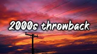 2000s throwback vibes nostalgia playlist [upl. by Nordgren]