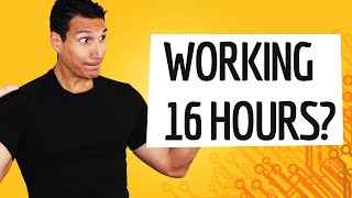 I Want To Work 16 Hours A Day Should I [upl. by Dlonyer]