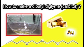 Dibutyl diglyme carbitol synthesis  Extraction of gold [upl. by Garbers]