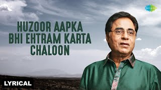 Huzoor Aapka Bhi Ehtram  Lyrical  Jagjit Singh  Ghazal Collection  Sad Ghazal  Old Ghazal [upl. by Nnylaehs]