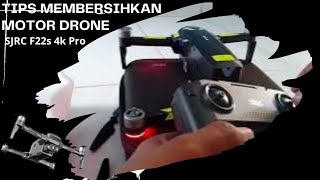 Tips Sederhana Membersihkan Motor Drone SJRC F22s 4k Pro [upl. by Aronow]