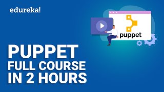 Puppet Full Course  Learn Puppet Training  Puppet Tutorial for Beginners  Learn Devops  Edureka [upl. by Jezabelle]