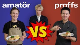 AMATÖR VS PROFFS  Vem lagar godast mat [upl. by Atrahc9]