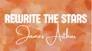 James Arthur  Rewrite The Stars Lyrics ft AnneMarie [upl. by Linker]