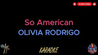 Olivia Rodrigo  So American  Karaoke Version [upl. by Tor]