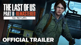 The Last of Us Part II Remastered  No Return Mode Official Trailer [upl. by Ihc]