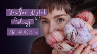 Woollen Wytch Episode 2  UK Knitting Podcast and Vlog [upl. by Felicia]