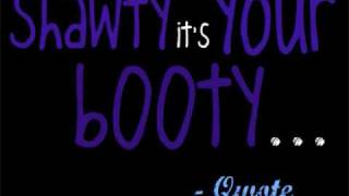 Qwote  shawty its your booty  w lyrics [upl. by Grodin]