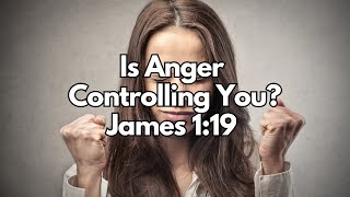 Is Anger Controlling You  James 119  Daily Devotion  Daily Bible Verse [upl. by Sewellyn902]