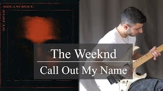 The Weeknd  Call Out My Name Electric Guitar Cover  Michel Andary✔ [upl. by Thor787]