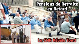 Pensions de Retraite en Retard  La CNR Révèle Tout [upl. by Kevyn421]