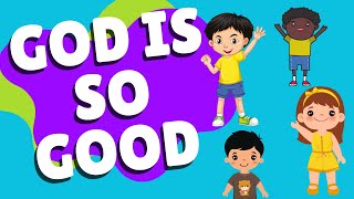 God Is So Good  Bible Worship Song for Kids [upl. by Glanti]