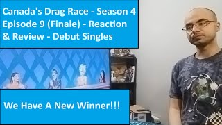 Canadas Drag Race  Season 4 Episode 9 Finale  Reaction amp Review  Debut Singles [upl. by Hollie548]