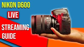 How To LIVE STREAM with NIKON D600 In 2022 [upl. by Anaira]