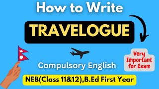 Travelogue Writing  Format amp Example  Compulsory English NEBClass 11amp12  Explained in Nepali [upl. by Rotberg549]