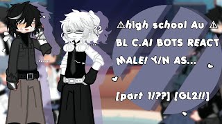 quotCai BL Bots react to maleyn asquot Part 12 ⚠High school AU⚠ PART 1  GL2 [upl. by Ahsiem]