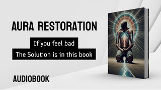 Audiobook  Aura Restoration  Rebuilding Inner Energy [upl. by Daigle984]