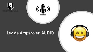 🎧 Ley de Amparo en AUDIO 2019 [upl. by Orrocos]