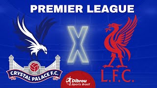 CRYSTAL PALACE X LIVERPOOL AO VIVO PREMIER LEAGUE DIRETO DO ESTÁDIO  RODADA 7  NARRAÇÃO [upl. by Dowdell]