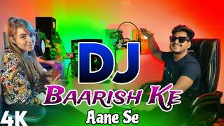 Baarish Ke Aane Se Dj Remix Hard Bass 4k 2024 Pagola Mix DJ Akter [upl. by Zenda]