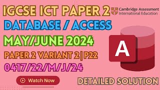 IGCSE ICT MayJune 2024 Paper 22 Solved  MS Access  Database  041722MJ24  MJ 2024 P22 [upl. by Nerita850]