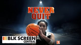 Never Quit  Free Sports Drama Movie  Full Basketball Movie  BLK Screen Central [upl. by Romeu]