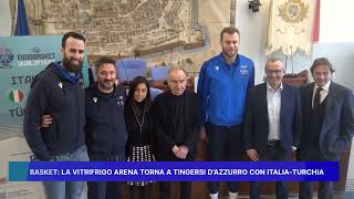 BASKET LA VITRIFRIGO ARENA TORNA A TINGERSI DAZZURRO CON ITALIA TURCHIA [upl. by Alameda987]