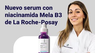 NOVEDAD La RochePosay Mela B3 serum anti manchas  Farmaciasdirect [upl. by Amaras726]