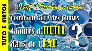 TutoPhotos  Comment faire des photos de gouttes dHuile dans de lEau  Episode n°146 [upl. by Rennold147]