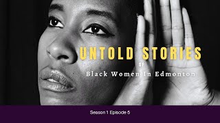 Untold Stories of Black Women in Edmonton S1 EP 5 [upl. by Meikah451]